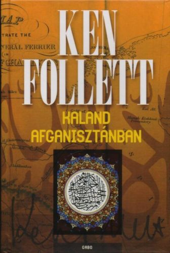 Kaland Afganisztánban - Ken Follett