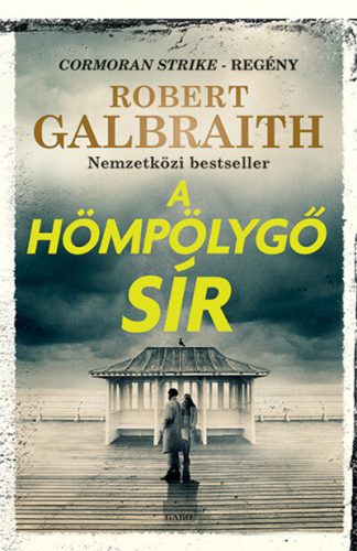 A hömpölygő sír - Cormoran Strike-regény - Robert Galbraith