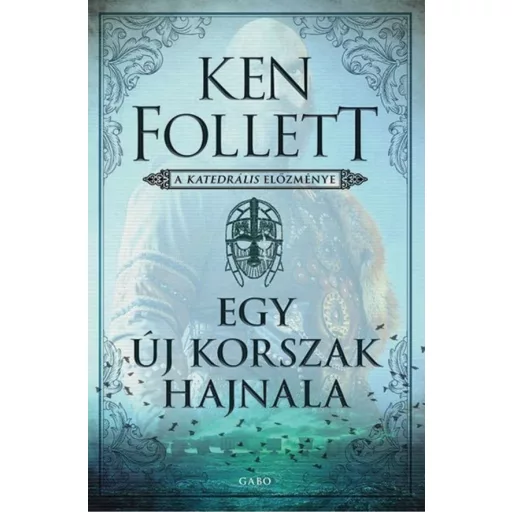 Kingsbridge 0,5. - Egy új korszak hajnala - A katedrális előzménye - Ken Follett