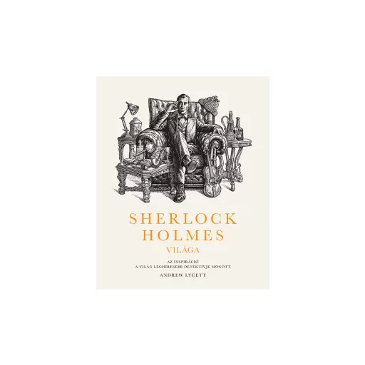 Sherlock Holmes világa - Andrew Lycett