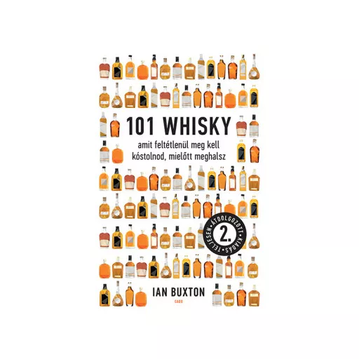 101 whisky, amit feltétlenül meg kell kóstolnod, mielőtt meghalsz - Ian Buxton