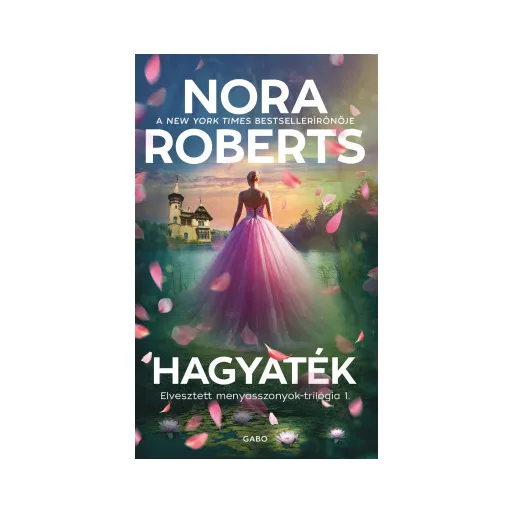 Elvesztett menyasszonyok-trilógia 1. - Hagyaték - Nora Roberts