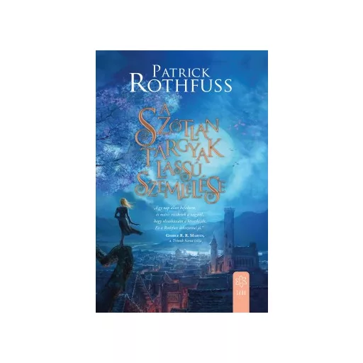 A szótlan tárgyak lassú szemlélése - Patrick Rothfuss