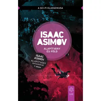   Alapítvány és Föld - Alapítvány sorozat 7. (új kiadás) - Isaac Asimov