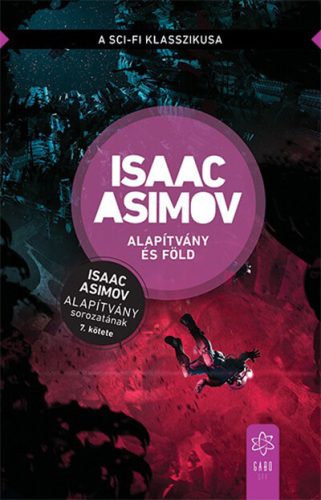 Alapítvány és Föld - Alapítvány sorozat 7. (új kiadás) - Isaac Asimov