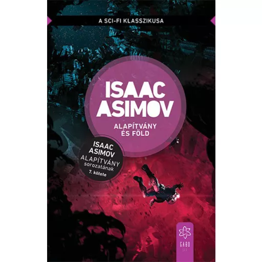 Alapítvány és Föld - Alapítvány sorozat 7. (új kiadás) - Isaac Asimov