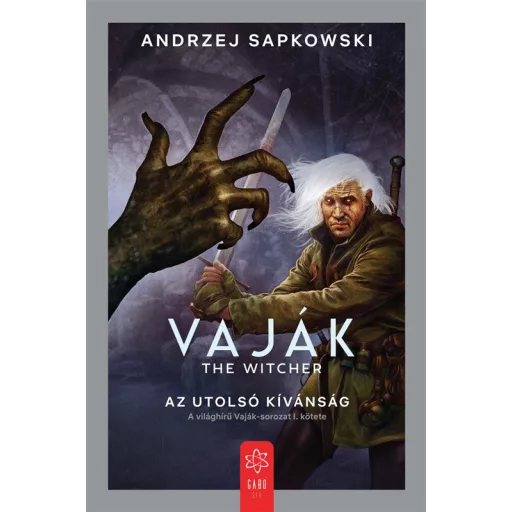 Vaják 1. - The Witcher - Az utolsó kívánság (Új kiadás) - Andrzej Sapkowski
