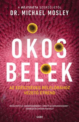 Okos belek - Az egészséges bélflórához vezető étrend - Dr. Michael Mosley
