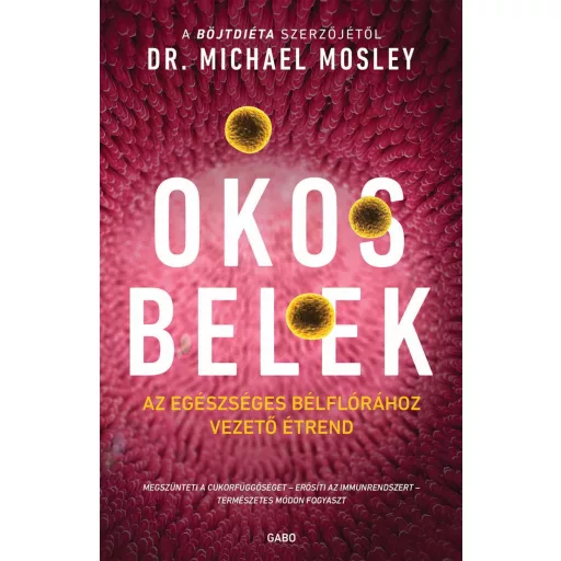 Okos belek - Az egészséges bélflórához vezető étrend - Dr. Michael Mosley
