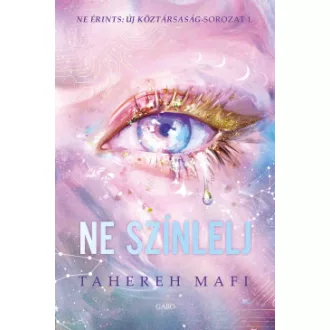  Ne érints: Új Köztársaság-sorozat 1. - Ne színlelj - Tahereh Mafi