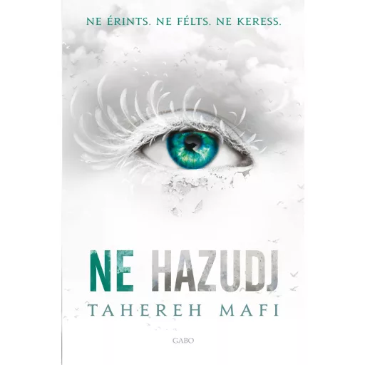 Ne érints 4. - Ne hazudj - Tahereh Mafi (Új kiadás)