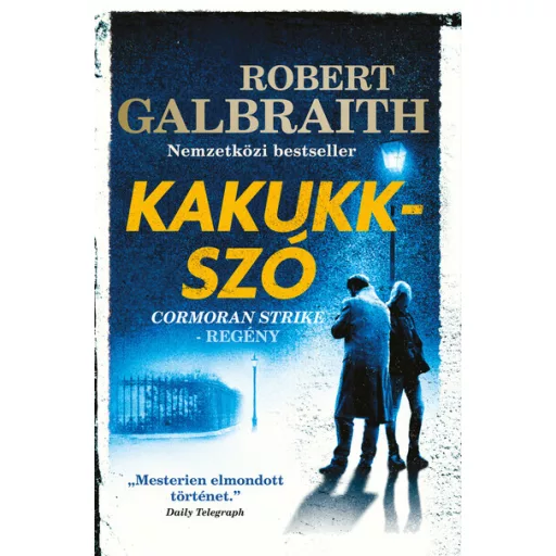 Cormoran Strike 1. - Kakukkszó - Robert Galbraith (J. K. Rowling) (Új kiadás)