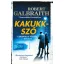 Cormoran Strike 1. - Kakukkszó - Robert Galbraith (J. K. Rowling) (Új kiadás)