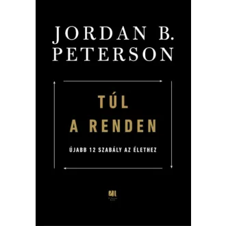   Túl a renden - Újabb 12 szabály az élethez - Jordan B. Peterson