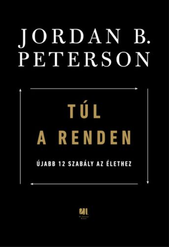 Túl a renden - Újabb 12 szabály az élethez - Jordan B. Peterson