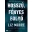 Hosszú, fényes folyó - Liz Moore