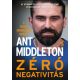 Zéró negativitás - Ant Middleton