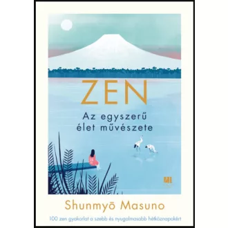 ZEN - Az egyszerű élet művészete - Shunmyo Masuno