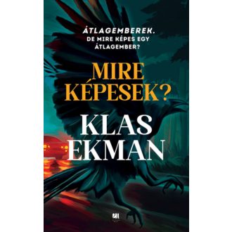   Mire képesek? - Átlagemberek. De mire képes egy átlagember? - Klas Ekman