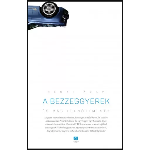 A bezzeggyerek és más felnőttmesék - Rényi Ádám