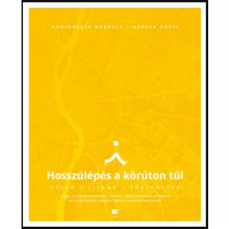   Hosszúlépés a körúton túl - Séták, titkok, történetek
