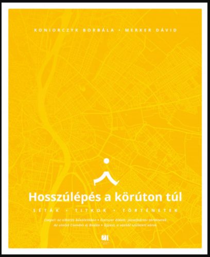 Hosszúlépés a körúton túl - Séták, titkok, történetek