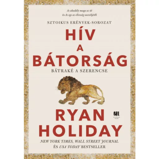 Hív a bátorság - Bátraké a szerencse - Ryan Holiday