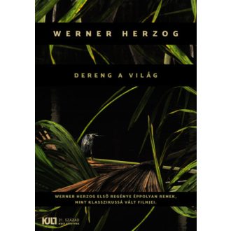 Dereng a világ - Werner Herzog