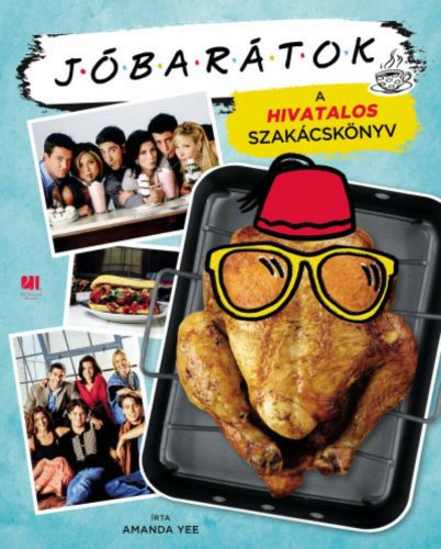 Jóbarátok - A hivatalos szakácskönyv (puha) - Amanda Yee