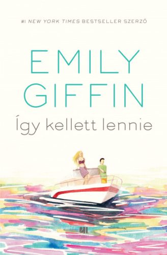 Így kellett lennie - Emily Giffin