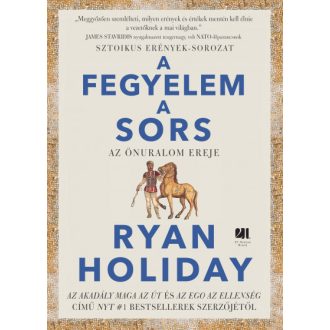A fegyelem a sors - Az önuralom ereje - Ryan Holiday