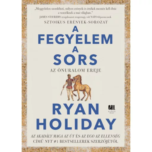 A fegyelem a sors - Az önuralom ereje - Ryan Holiday