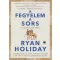A fegyelem a sors - Az önuralom ereje - Ryan Holiday
