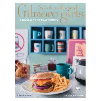   Szívek szállodája - Gilmore Girls - A hivatalos szakácskönyv - Elena P. Craig
