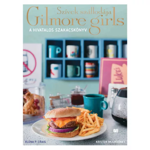 Szívek szállodája - Gilmore Girls - A hivatalos szakácskönyv - Elena P. Craig