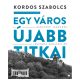 Egy város újabb titkai - Kordos Szabolcs