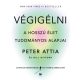 Végigélni - A hosszú élet tudományos alapjai - Peter Attia - Bill Gifford