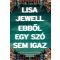 Ebből egy szó sem igaz - Lisa Jewell