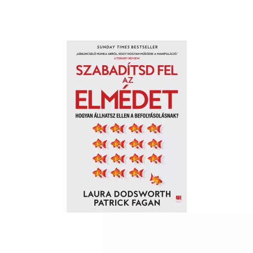 Szabadítsd fel az elmédet - Laura Dodsworth - Patrick Fagan