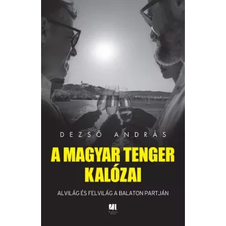 A magyar tenger kalózai - Dezső András