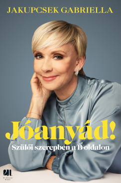 Jóanyád! - Jakupcsek Gabriella