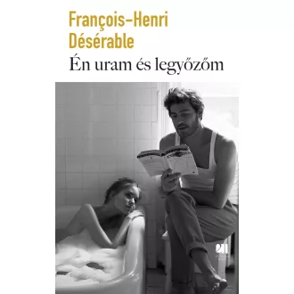 Én uram és legyőzőm - François-Henri Désérable