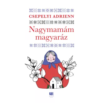 Nagymamám magyaráz - Csepelyi Adrienn