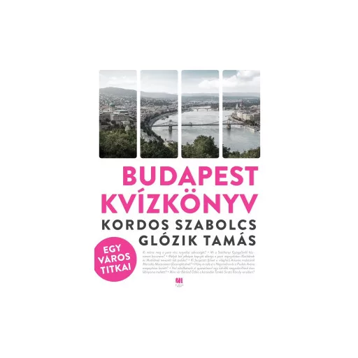Budapest kvízkönyv - Egy város titkai - Kordos Szabolcs - Glózik Tamás