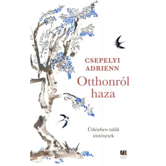 Otthonról haza - Csepelyi Adrienn