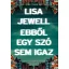 Ebből egy szó sem igaz (Új kiadás) - Lisa Jewell