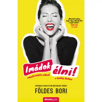 Imádok élni! - Földes Bori