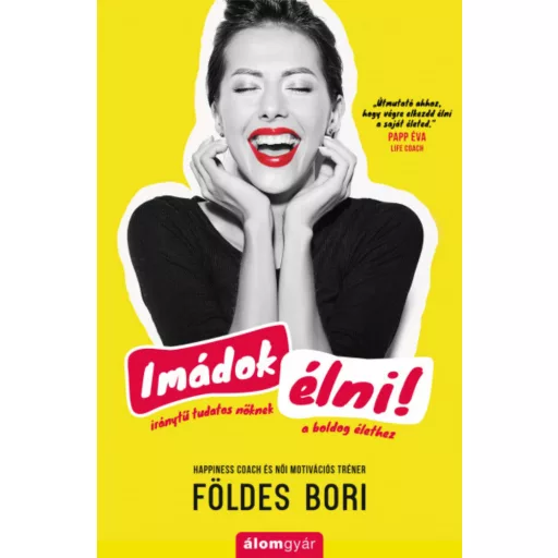 Imádok élni! - Földes Bori