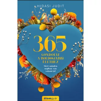 365 gondolat a boldog(abb) élethez - Hidasi Judit