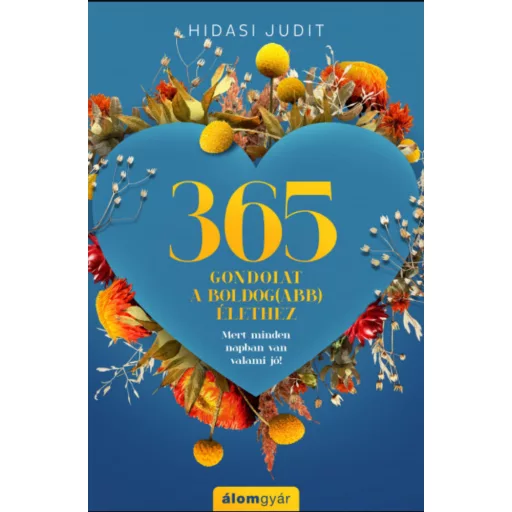 365 gondolat a boldog(abb) élethez - Hidasi Judit
